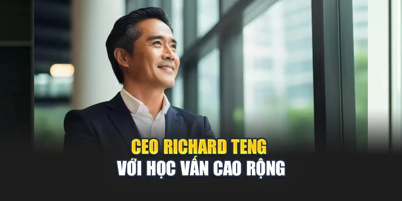 CEO Richard Teng với học vấn cao rộng