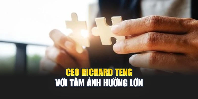 CEO Richard Teng với tầm ảnh hưởng lớn