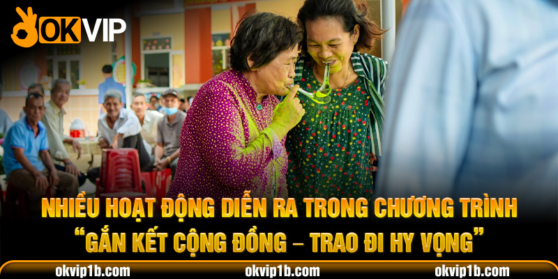 Nhiều hoạt động diễn ra trong chương trình “Gắn kết cộng đồng - Trao đi hy vọng”