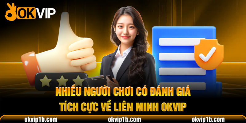 Nhiều người chơi có đánh giá tích cực về nền tảng OKVIP