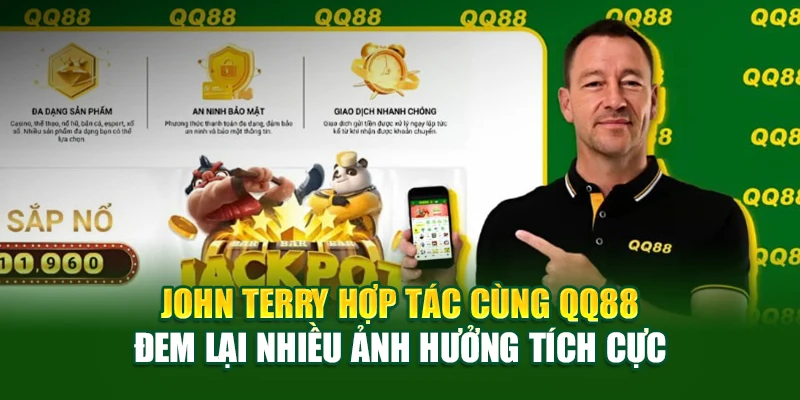 John Terry hợp tác cùng QQ88 đem lại nhiều ảnh hưởng tích cực