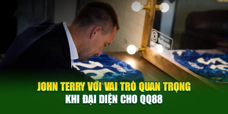 John Terry với vai trò quan trọng khi đại diện cho QQ88