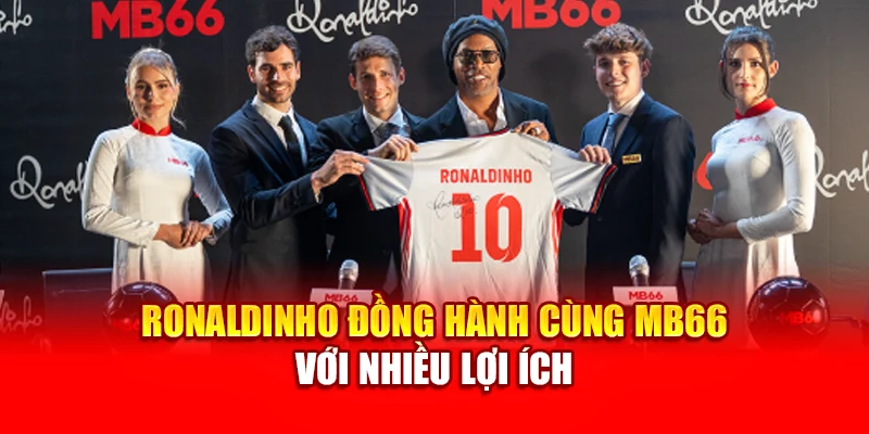 Ronaldinho đồng hành cùng MB66 với nhiều lợi ích