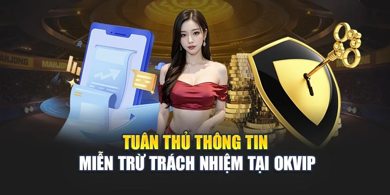 Tuân thủ thông tin miễn trừ trách nhiệm tại OKVIP